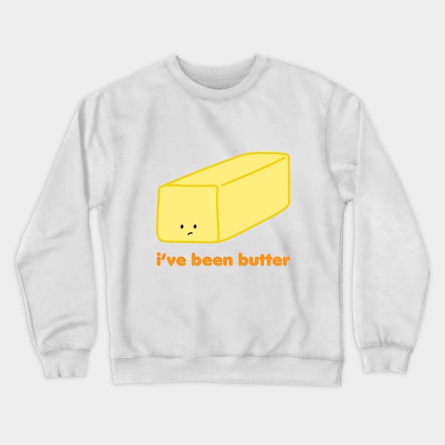 I've Been Butter | by queenie's cards Crewneck Sweatshirt by queenie's cards